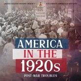 America in the 1920s : Post-War Troubles   United States History Grade 7   Children's American History (eBook, ePUB)