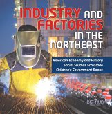 Industry and Factories in the Northeast   American Economy and History   Social Studies 5th Grade   Children's Government Books (eBook, ePUB)