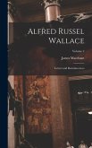 Alfred Russel Wallace: Letters and Reminiscences; Volume 2
