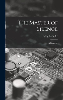 The Master of Silence - Bacheller, Irving