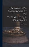 Eléments De Pathologie Et De Thérapeutique Générales