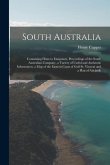 South Australia: Containing Hints to Emigrants, Proceedings of the South Australian Company, a Variety of Useful and Authentic Informat
