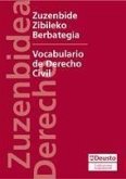 Zuzenbide zibileko berbatageia = Vocabulario de derecho civil Zuzenbide zibileko berbatageia = Vocabulario de derecho civil
