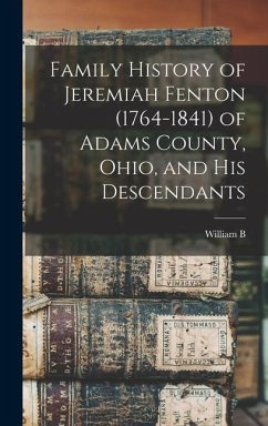 Family History of Jeremiah Fenton (1764-1841) of Adams County, Ohio, and his Descendants - Brown, William B.
