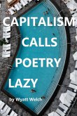 CAPITALISM CALLS POETRY LAZY