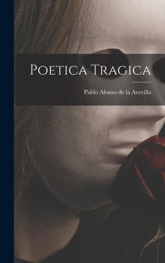 Poetica tragica - Alonso De La Avecilla, Pablo