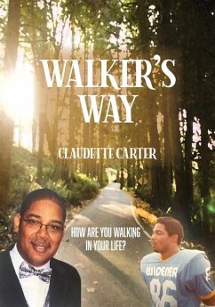 Walker's Way: How Are You Walking In Your Life? - Carter, Claudette