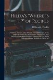 Hilda's &quote;where is it?&quote; of Recipes: Containing, Amongst Other Practical and Tried Recipes, Many old Cape, Indian and Malay Dishes and Preserves, Also D