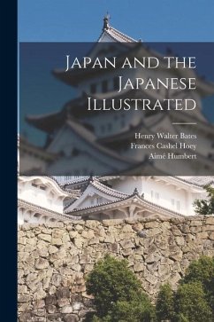 Japan and the Japanese Illustrated - Hoey, Frances Cashel; Bates, Henry Walter; Humbert, Aimé