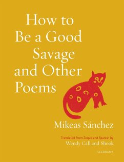 How to Be a Good Savage and Other Poems - Snchez, Mikeas