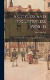 A Cityless and Countryless World; an Outline of Practical Co-operative Individualism