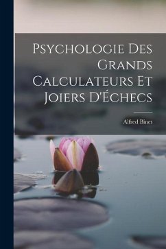 Psychologie Des Grands Calculateurs Et Joiers D'Échecs - Binet, Alfred