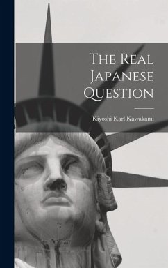 The Real Japanese Question - Kawakami, Kiyoshi Karl