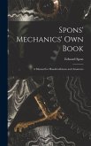 Spons' Mechanics' Own Book