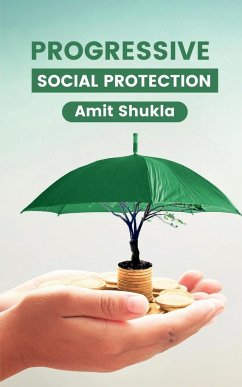 Progressive Social Protection - Shukla, Amit