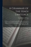 A Grammar of the Hindi Language: In Which Are Treated the Standard Hindí, Braj, and the Eastern Hindí of the Rámáyan of Tulsí Dás, Also the Colloquial