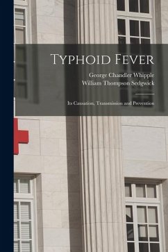 Cover Typhoid Fever; Its Causation, Transmission and Prevention