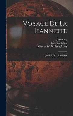 Voyage de la Jeannette - de Long, Long George W; de Long, Long; Bernard