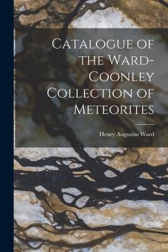 Catalogue of the Ward-Coonley Collection of Meteorites - Ward, Henry Augustus