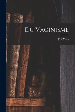 Du Vaginisme - F, Visca P.