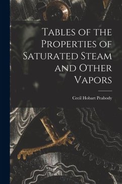 Tables of the Properties of Saturated Steam and Other Vapors - Peabody, Cecil Hobart