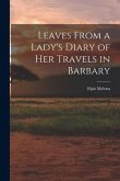 Leaves From a Lady's Diary of Her Travels in Barbary