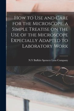 Cover How to use and Care for the Microscope, a Simple Treatise on the use of the Microscope Expecially Adapted to Laboratory Work
