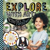 Explore with Art! Activities to Experience Space Explore with Art! Activities to Experience Space