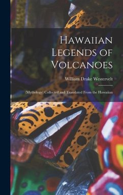 Hawaiian Legends of Volcanoes - Westervelt, William Drake
