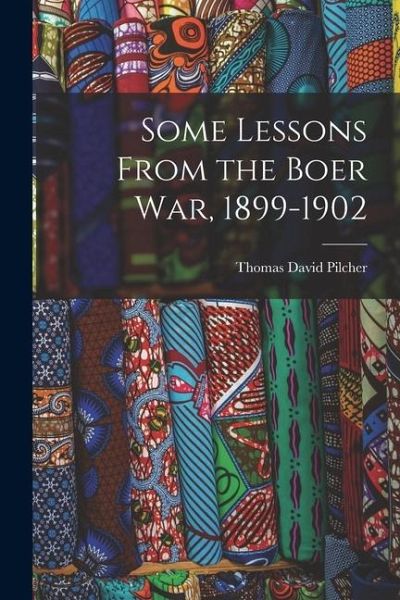 Some Lessons From the Boer War, 1899-1902 Some Lessons From the Boer War, 1899-1902