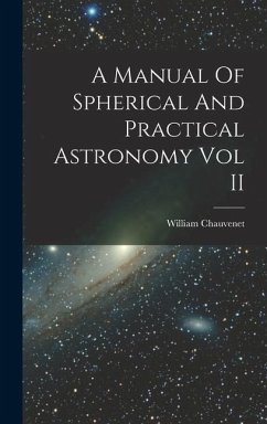 A Manual Of Spherical And Practical Astronomy Vol II - Chauvenet, William