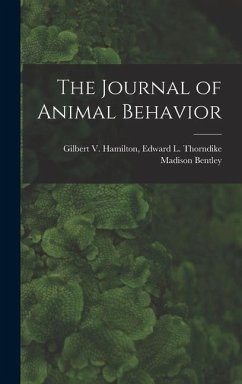 The Journal of Animal Behavior - Bentley, Edward L. Thorndike Gilbert