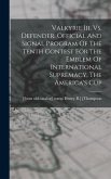 Valkyrie Iii. Vs. Defender. Official And Signal Program Of The Tenth Contest For The Emblem Of International Supremacy, The America's Cup