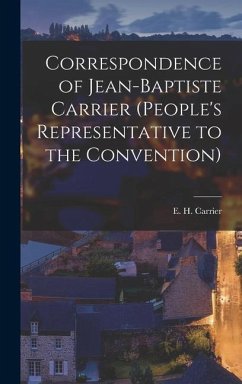 Correspondence of Jean-Baptiste Carrier (People's Representative to the Convention) - Carrier, E. H.