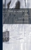 The Science of Life; Or, Animal and Vegetable Biology