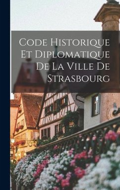 Cover Code Historique Et Diplomatique De La Ville De Strasbourg