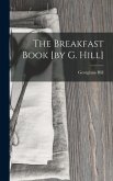 The Breakfast Book [by G. Hill]