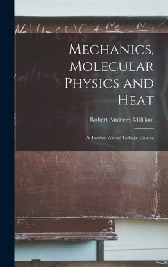 Mechanics, Molecular Physics and Heat - Millikan, Robert Andrews