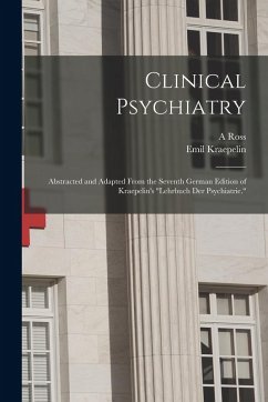Cover Clinical Psychiatry: Abstracted and Adapted From the Seventh German Edition of Kraepelin's 