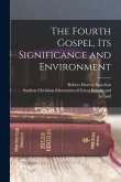 The Fourth Gospel, its Significance and Environment