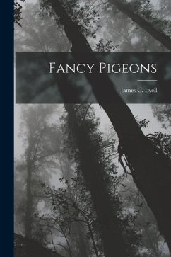 Fancy Pigeons - Lyell, James C.