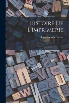 Histoire de l'imprimerie: 1 - Dupont, Paul-François