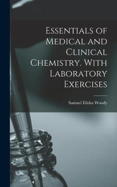 Essentials of Medical and Clinical Chemistry. With Laboratory Exercises - Woody, Samuel Elisha