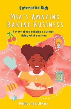 Mia's Amazing Baking Business!: A story about building a business doing what you love - Abdulai, Rashida; Library, Pimlico Toy