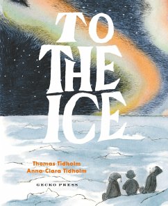 To the Ice - Tidholm, Thomas