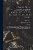 Histoire de la chaussure depuis l'antiquité la plus reculée jusqu'à nos jours; suivie de l'histoire sérieuse et drolatique des cordonniers...par Paul