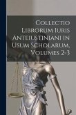 Collectio Librorum Iuris Anteiustiniani in Usum Scholarum, Volumes 2-3