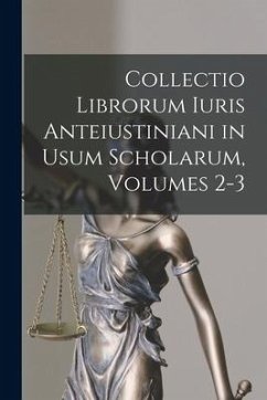 Collectio Librorum Iuris Anteiustiniani in Usum Scholarum, Volumes 2-3 - Anonymous