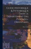 Guide Historique & Pittoresque Dans Le Département Des Pyrénées-Orientales