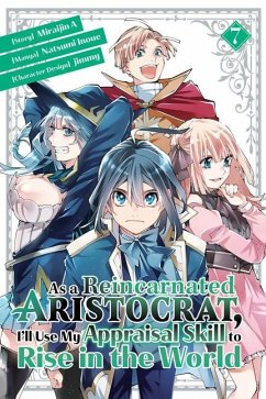 As a Reincarnated Aristocrat, I'll Use My Appraisal Skill to Rise in the World 7 (Manga) - Inoue, Natsumi